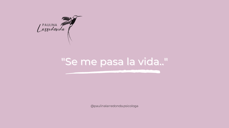 Se me pasa la vida..