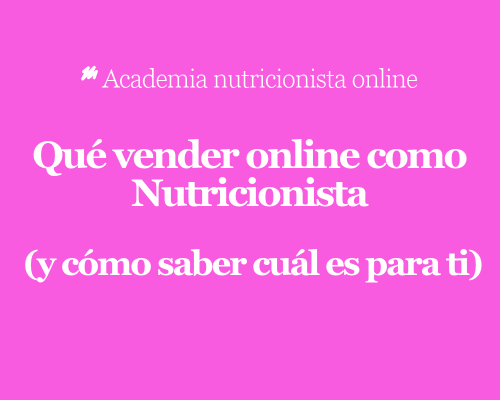 Qué vender online como nutricionista (y cómo saber cuál es para ti)